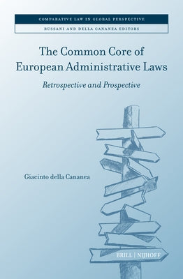 The Common Core of European Administrative Laws: Retrospective and Prospective by Della Cananea, Giacinto