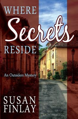 Where Secrets Reside: An Outsiders Mystery by Finlay, Susan