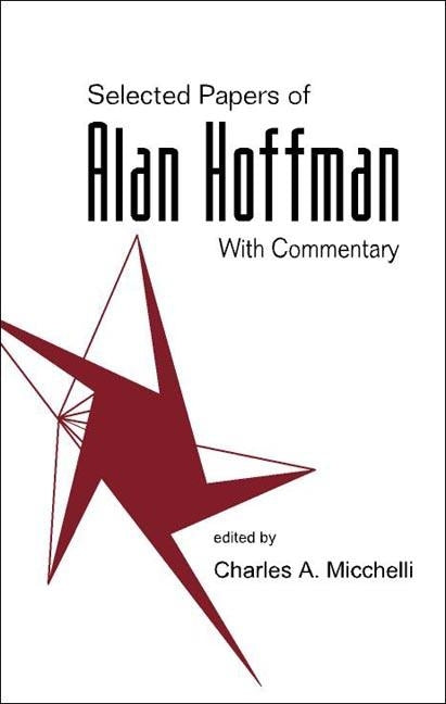 Selected Papers of Alan J Hoffman (with Commentary) by Micchelli, Charles A.