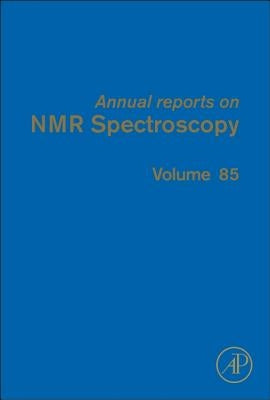 Annual Reports on NMR Spectroscopy: Volume 85 by Webb, Graham A.
