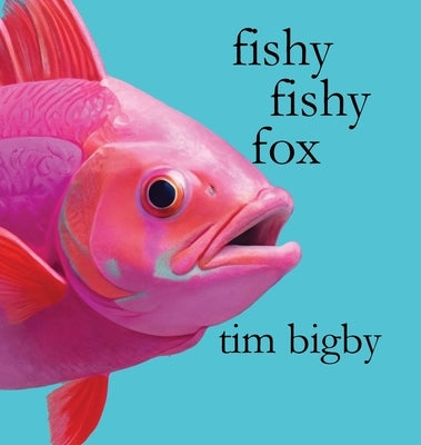 Fishy Fishy Fox by Bigby, Tim
