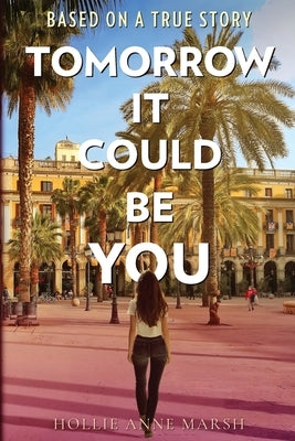 Tomorrow It Could Be You: A Gripping, True Story about the Police Crackdown On Voters in Barcelona In 2017 by Marsh, Hollie Anne