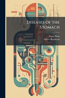 Diseases of the Stomach by Boas, Ismar