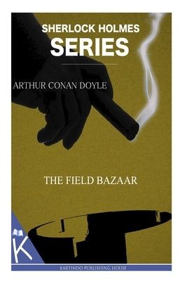 The Field Bazaar by Doyle, Arthur Conan