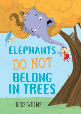 Elephants Do Not Belong in Trees by Willms, Russ