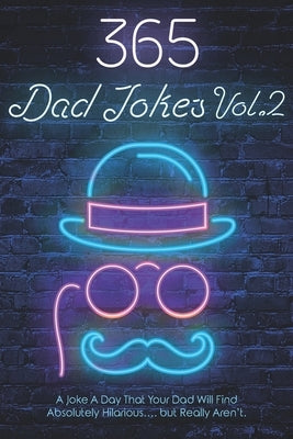 365 Dad Jokes Vol.2: A Joke A Day That Your Dad Will Find Absolutely Hilarious...But Really Aren't! by Williams, Daniel