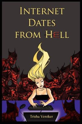 Internet Dates From Hell by Ventker, Trisha