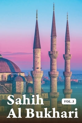 Sahih Al Bukhari Volume 3 of 9 by Al Bukhari, Muhammad