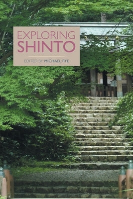 Exploring Shinto by Pye, Michael