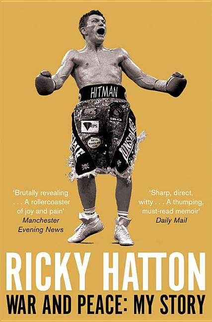 War and Peace: My Story by Hatton, Ricky