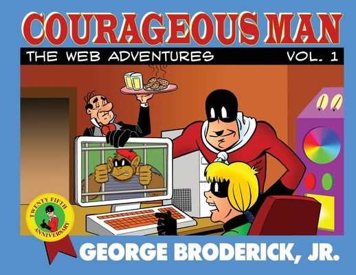 Courageous Man: The Web Adventures, vol. 1 by Broderick, George, Jr.