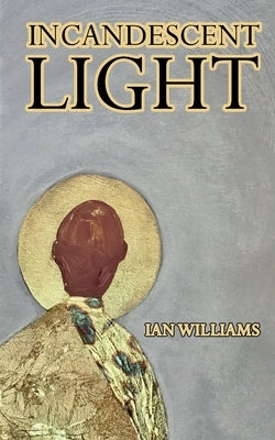 Incandescent Light by Williams, Ian