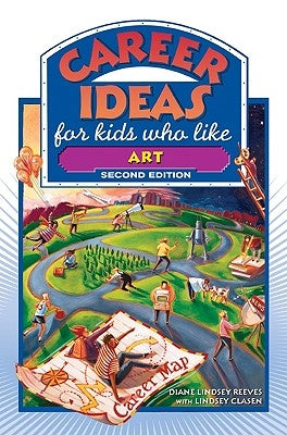 Career Ideas for Kids Who Like Art, Second Edition by Reeves, Diane Lindsey