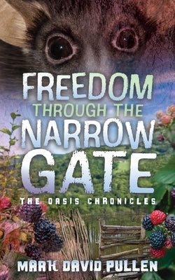 Freedom Through the Narrow Gate by Pullen, Mark David