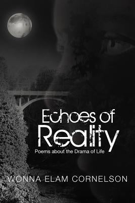 Echoes of Reality: Poems about the Drama of Life by Cornelson, Wonna Elam