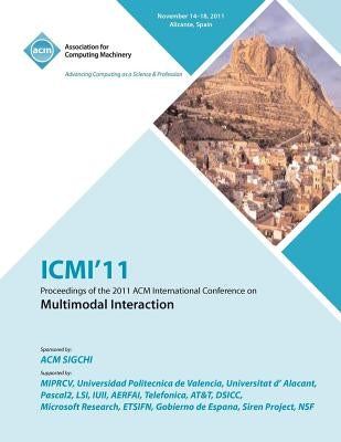 ICMI'11 Proceedings of the 2011 ACM International Conference on Multimedia Interaction by ICMI 11 Conference Committee