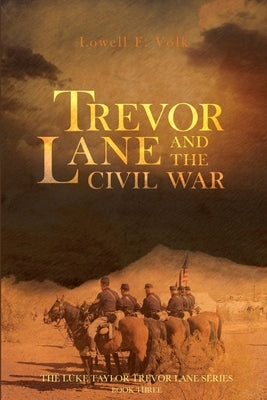 Trevor Lane and the Civil War by Volk, Lowell