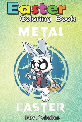 Easter Coloring Book For Adults: Heavy Metal Happy Easter Rock Horns Gifts Metalhead A Happy Easter Coloring Book For Teens & Adults - Great Gifts wit by Jenny, Bookcreators