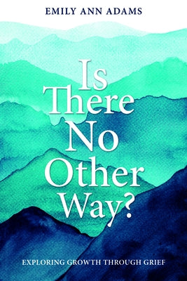 Is There No Other Way by Adams, Emily