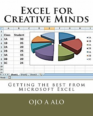 Excel for Creative Minds: Getting the best from Microsoft Excel by Alo, Ojo a.