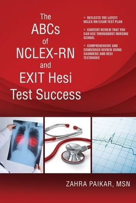 The ABCs of NCLEX-RN and EXIT Hesi Test Success by Paikar, Zahra