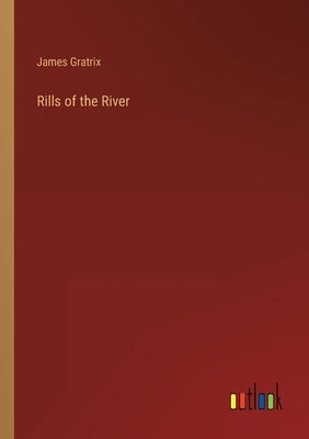 Rills of the River by Gratrix, James