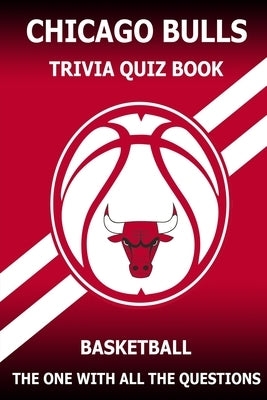 Chicago Bulls Trivia Quiz Book: The One With All The Questions by Rodea, Ignacio