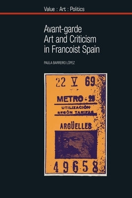 Avant-Garde Art and Criticism in Francoist Spain by Barreiro López, Paula
