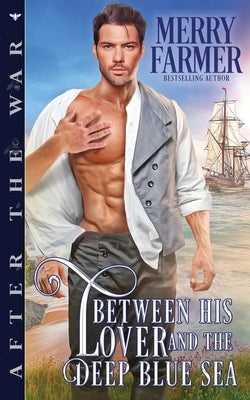 Between His Lover and the Deep Blue Sea by Farmer, Merry