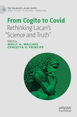 From Cogito to Covid: Rethinking Lacan's "Science and Truth" by Wallace, Molly A.