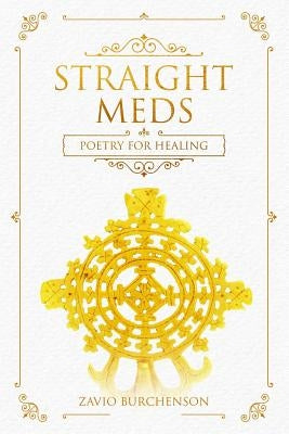 Straight Meds: Poetry for Healing by Burchenson, Zavio