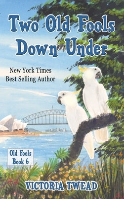 Two Old Fools Down Under by Twead, Victoria
