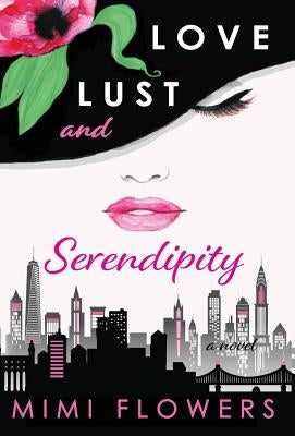 Love Lust and Serendipity by Flowers, Mimi