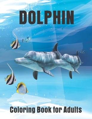 Dolphin Coloring Book for Adults: Dolphin Lovers Stress Relief and Relaxation with unique illustration by Day Printing Publisher
