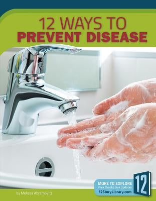 12 Ways to Prevent Disease by Abramovitz, Melissa