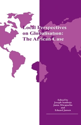 Local Perspectives on Globalisation: The African Case by Sebboja, Joseph