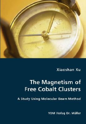 The Magnetism of Free Cobalt Clusters by Xu, Xiaoshan