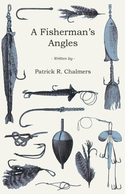A Fisherman's Angles by Chalmers, Patrick R.