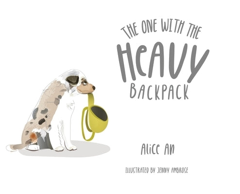 The One With the Heavy Backpack by An, Alice
