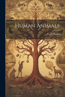 Human Animals by Hamel, Frank