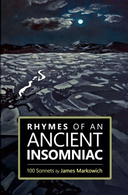 Rhymes of an Ancient Insomniac by Markowich, James
