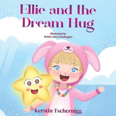 Ellie and the Dream Hug by Tschernigg, Kerstin