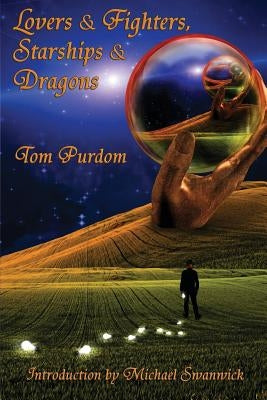Lovers & Fighters, Starships & Dragons by Purdom, Tom