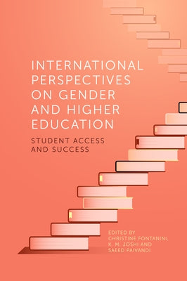 International Perspectives on Gender and Higher Education: Student Access and Success by Fontanini, Christine