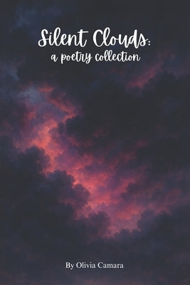 Silent Clouds: A Poetry Collection by Camara, Olivia Grace