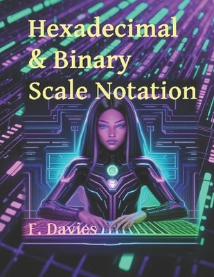Hexadecimal & Binary Scale Notation by Davies, Frank