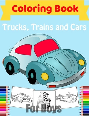 Cars, Trucks, Trains Coloring Book for Boys: Fun Vehicle Coloring Gift Book for Kids Ages 3-6 5-9 by Mylit, Edward