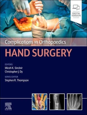 Complications in Orthopaedics: Hand Surgery by Sinclair, Micah K.