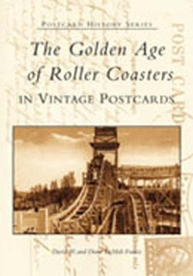 The Golden Age of Roller Coasters in Vintage Postcards by Francis, David W.
