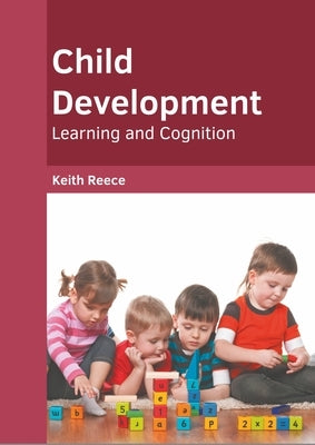Child Development: Learning and Cognition by Reece, Keith
